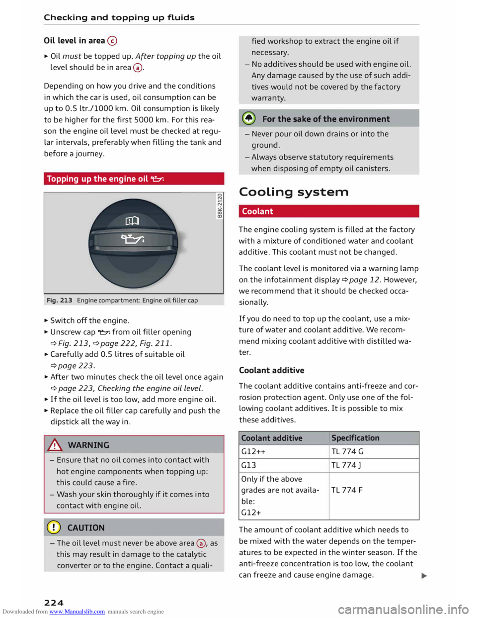 AUDI TT COUPE 2014 Service Manual Downloaded from www.Manualslib.com manuals search engine Checking
and topping up fluids
Oil level in area @
.. Oil
must be topped up. After topping up the oil
Level should be in area AUDI TT COUPE 2014 Service Manual Downloaded from www.Manualslib.com manuals search engine Checking
and topping up fluids
Oil level in area @
.. Oil
must be topped up. After topping up the oil
Level should be in area