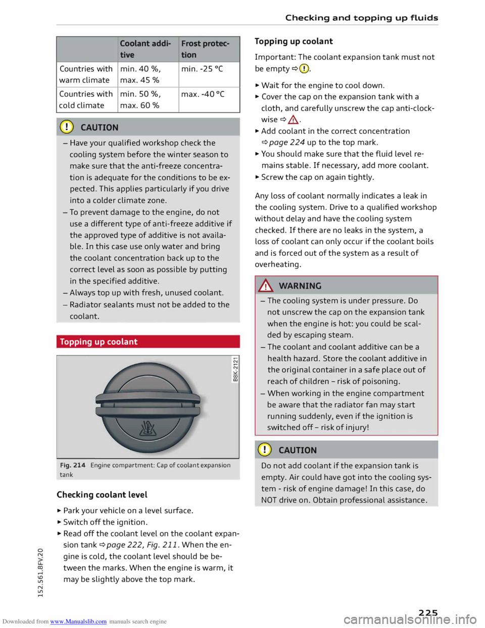 AUDI TT COUPE 2014 Owners Manual Downloaded from www.Manualslib.com manuals search engine 0
N
co
....
\D Lfl
N
Lfl
.... Coolant
addi-Frost protec-
tive tion
Countries with min. 40 %,
min. -25 °C
warm climate max. 45 AUDI TT COUPE 2014 Owners Manual Downloaded from www.Manualslib.com manuals search engine 0
N
co
....
\D Lfl
N
Lfl
.... Coolant
addi-Frost protec-
tive tion
Countries with min. 40 %,
min. -25 °C
warm climate max. 45