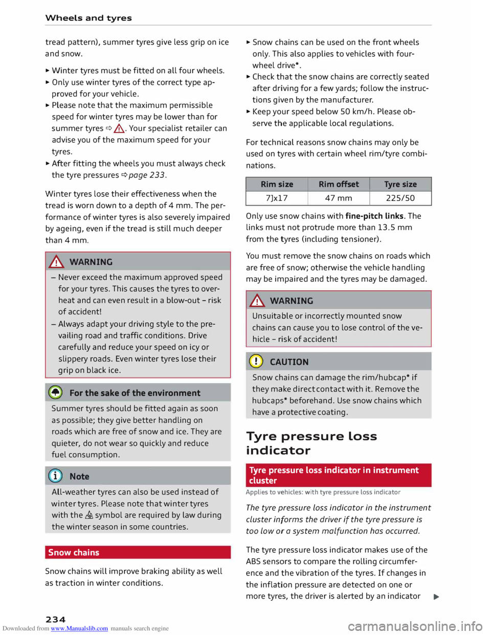 AUDI TT COUPE 2014  Owners Manual Downloaded from www.Manualslib.com manuals search engine Wheels 
and tyres 
tread  pattern),  summer tyres give less grip  on ice 
and  snow. 
...  Winter  tyres must  be fitted  on all  four  wheels.