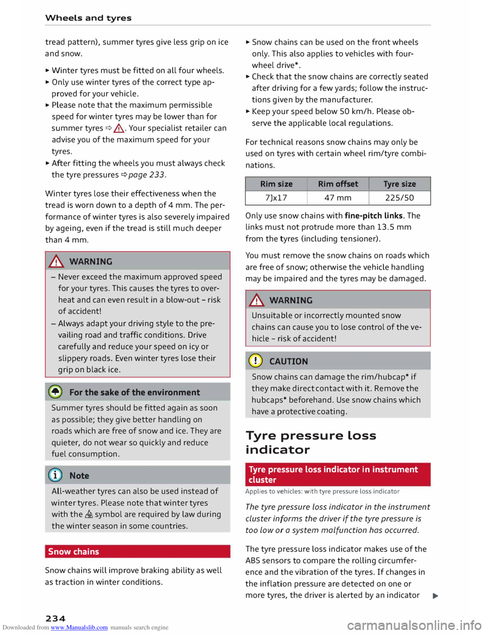 AUDI TT COUPE 2014 Owners Manual Downloaded from www.Manualslib.com manuals search engine Wheels 
and tyres 
tread  pattern),  summer tyres give less grip  on ice 
and  snow. 
...  Winter  tyres must  be fitted  on all  four  wheels.