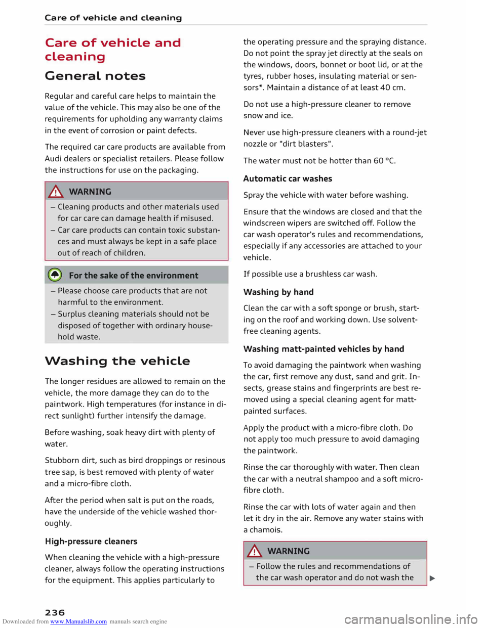 AUDI TT COUPE 2014 Owners Manual Downloaded from www.Manualslib.com manuals search engine Care
of vehicle and cleaning
Care of vehicle and
cleaning
General notes
Regular and careful care helps to maintain the
value of AUDI TT COUPE 2014 Owners Manual Downloaded from www.Manualslib.com manuals search engine Care
of vehicle and cleaning
Care of vehicle and
cleaning
General notes
Regular and careful care helps to maintain the
value of