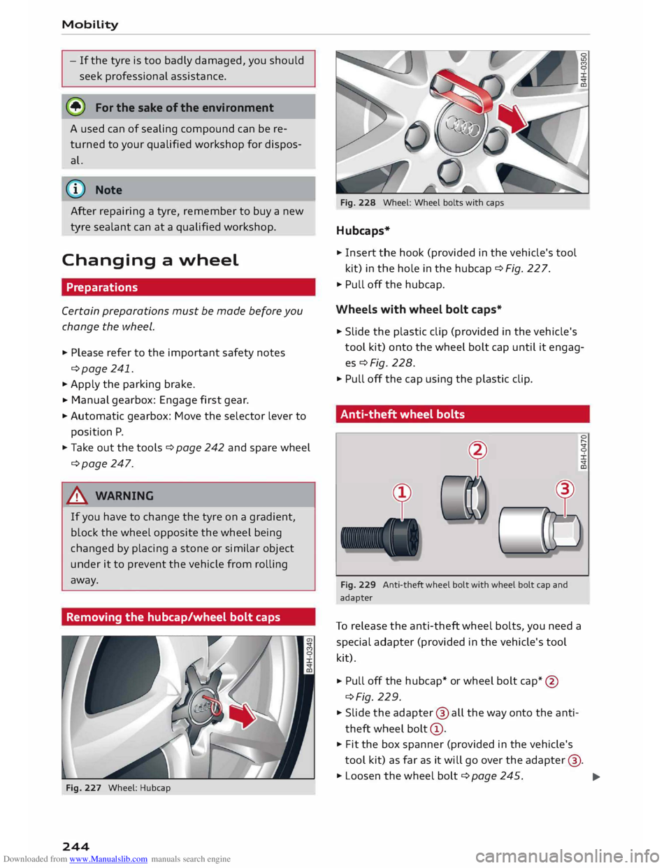 AUDI TT COUPE 2014 Owners Manual Downloaded from www.Manualslib.com manuals search engine Mobility
- If the tyre is too badly damaged, you should
seek professional assistance.
(f!j} For the sake of the environment
A use AUDI TT COUPE 2014 Owners Manual Downloaded from www.Manualslib.com manuals search engine Mobility
- If the tyre is too badly damaged, you should
seek professional assistance.
(f!j} For the sake of the environment
A use