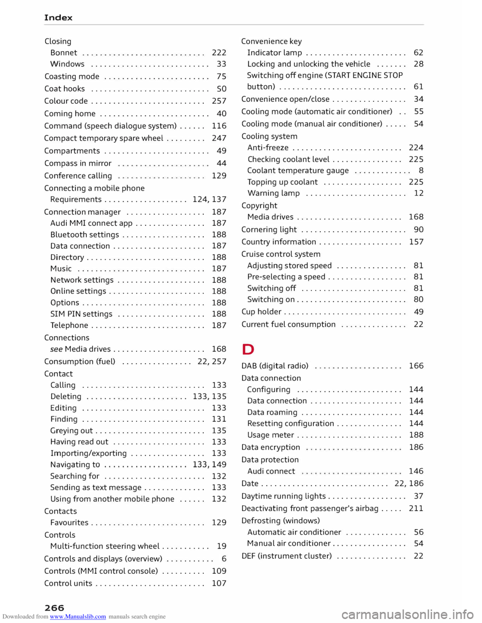 AUDI TT COUPE 2014  Owners Manual Downloaded from www.Manualslib.com manuals search engine Index 
Closing  Bonnet  222 
Windows  ...........................  33 
Coasting  mode . . . . . . . . . . . . . . . . . . . . . . . . 
75 
Coat