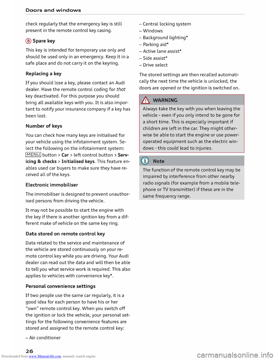AUDI TT COUPE 2014 Owners Manual Downloaded from www.Manualslib.com manuals search engine Doors
and windows
check regularly that the emergency key is still
present in the remote control key casing.
@ Spare key
This key AUDI TT COUPE 2014 Owners Manual Downloaded from www.Manualslib.com manuals search engine Doors
and windows
check regularly that the emergency key is still
present in the remote control key casing.
@ Spare key
This key