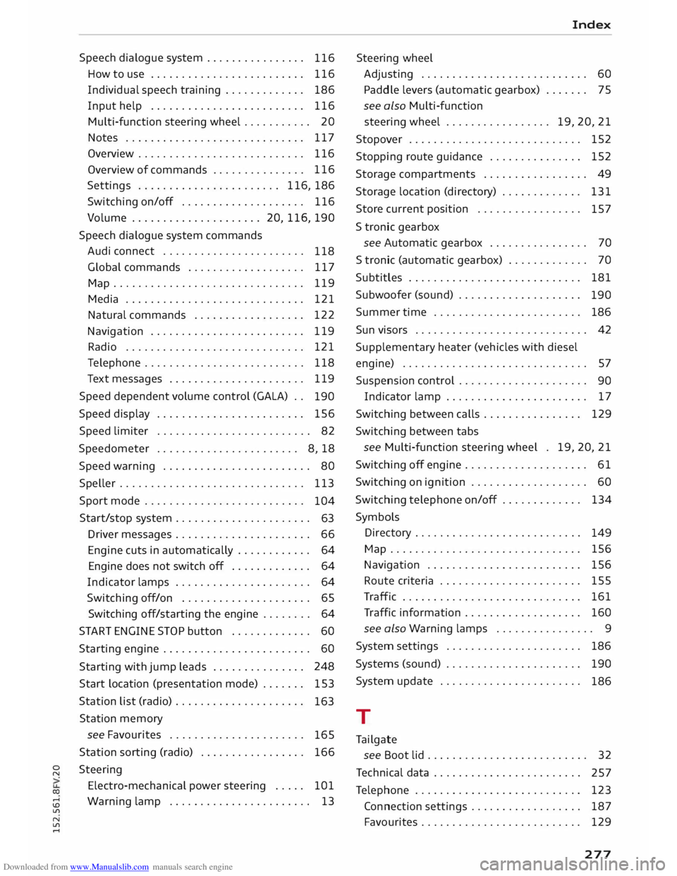 AUDI TT COUPE 2014  Owners Manual Downloaded from www.Manualslib.com manuals search engine 0 
N 
co 
.... 
\D  L/'l 
N 
L/'l 
....  Speech 
dialogue  system . . . . . . . . . . . . . . . . 
116 
How  to use  . . . . . . . . . 