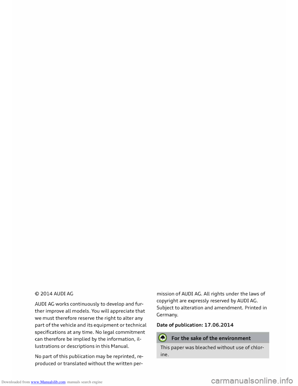AUDI TT COUPE 2014 Owners Manual Downloaded from www.Manualslib.com manuals search engine ©
2014 AUDI AG
AUDI AG works continuously to develop and fur
ther improve all models. You will appreciate that
we must therefor AUDI TT COUPE 2014 Owners Manual Downloaded from www.Manualslib.com manuals search engine ©
2014 AUDI AG
AUDI AG works continuously to develop and fur
ther improve all models. You will appreciate that
we must therefor
