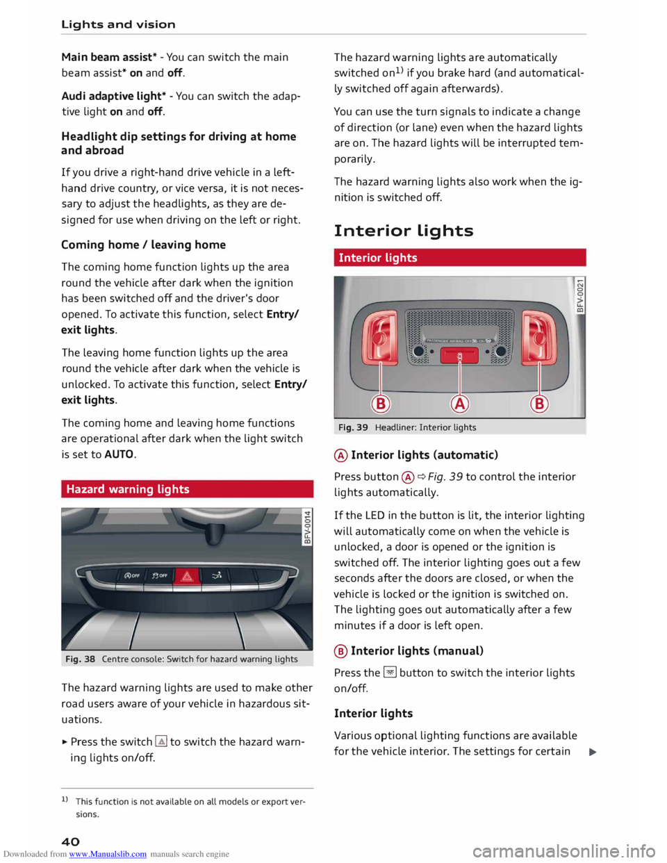 AUDI TT COUPE 2014  Owners Manual Downloaded from www.Manualslib.com manuals search engine Lights 
and vision 
Main  beam  assist*  -You  can switch  the main 
beam  assist*  on and  off.
Audi  adaptive  light* -You  can switch  the a