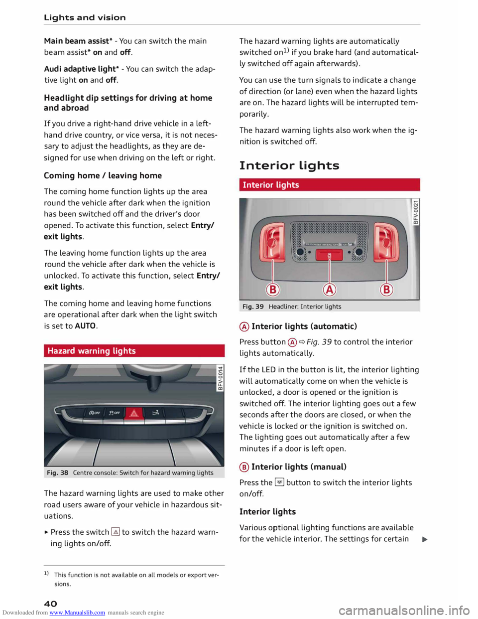 AUDI TT COUPE 2014  Owners Manual Downloaded from www.Manualslib.com manuals search engine Lights 
and vision 
Main  beam  assist*  -You  can switch  the main 
beam  assist*  on and  off.
Audi  adaptive  light* -You  can switch  the a