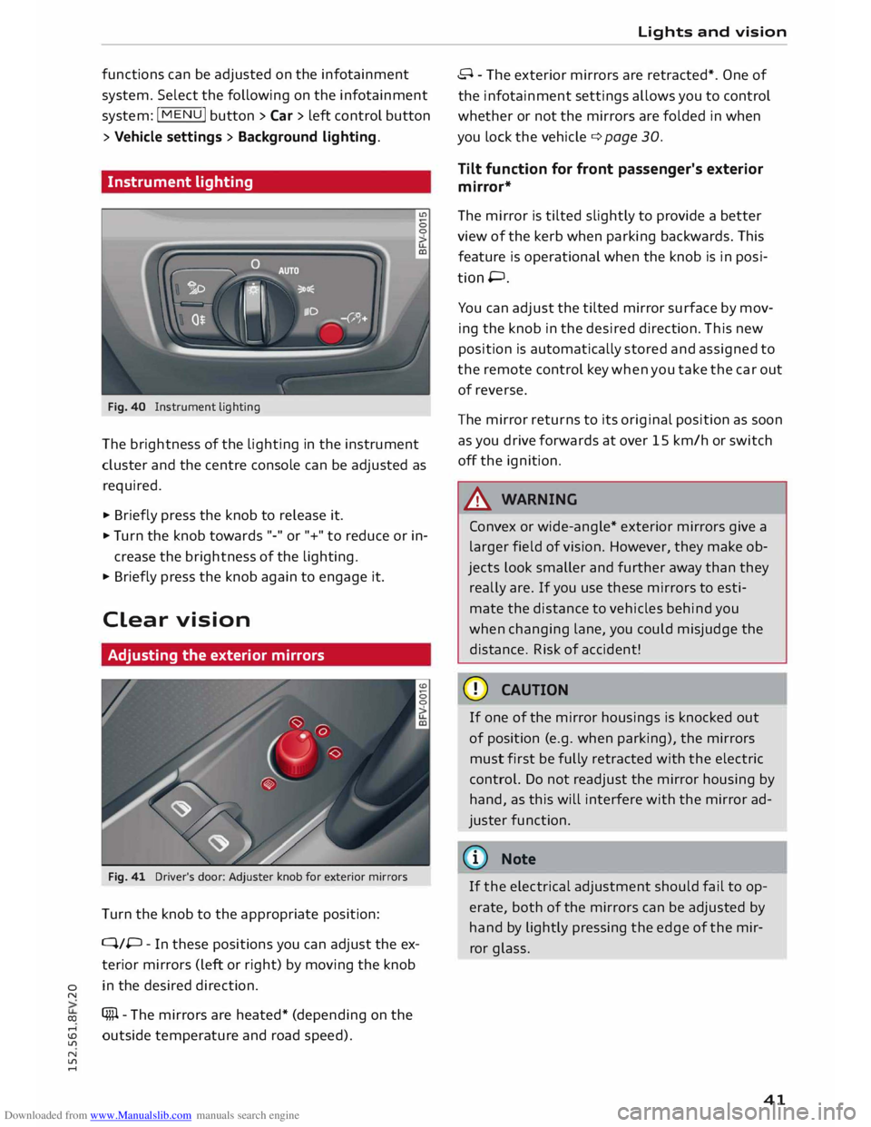 AUDI TT COUPE 2014 Service Manual Downloaded from www.Manualslib.com manuals search engine 0 
N 
co 
,-j 
\D  L/'l 
N 
L/'l 
,-j  functions 
can be adjusted  on the  infotainment 
system.  Select the following  on the  infotai