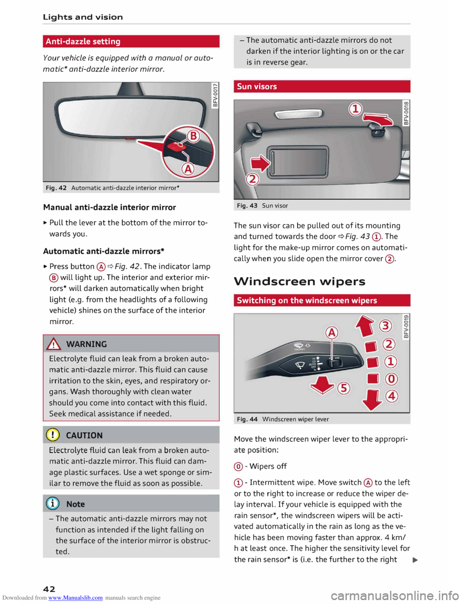 AUDI TT COUPE 2014 User Guide Downloaded from www.Manualslib.com manuals search engine Lights
and vision
Anti-dazzle setting
Your vehicle is equipped with a manual or auto
matic* anti-dazzle interior mirror.
Fig. 42 AUDI TT COUPE 2014 User Guide Downloaded from www.Manualslib.com manuals search engine Lights
and vision
Anti-dazzle setting
Your vehicle is equipped with a manual or auto
matic* anti-dazzle interior mirror.
Fig. 42