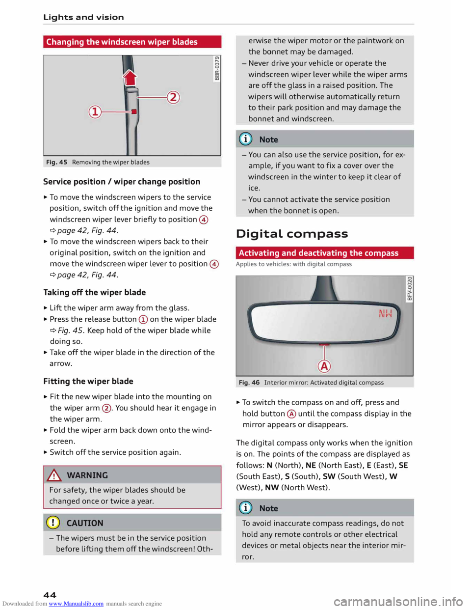 AUDI TT COUPE 2014 Service Manual Downloaded from www.Manualslib.com manuals search engine Lights 
and vision 
Changing  the windscreen  wiper blades 
Fig.  45  Removing  the wiper  blades 
Service  position / wiper  change  position 