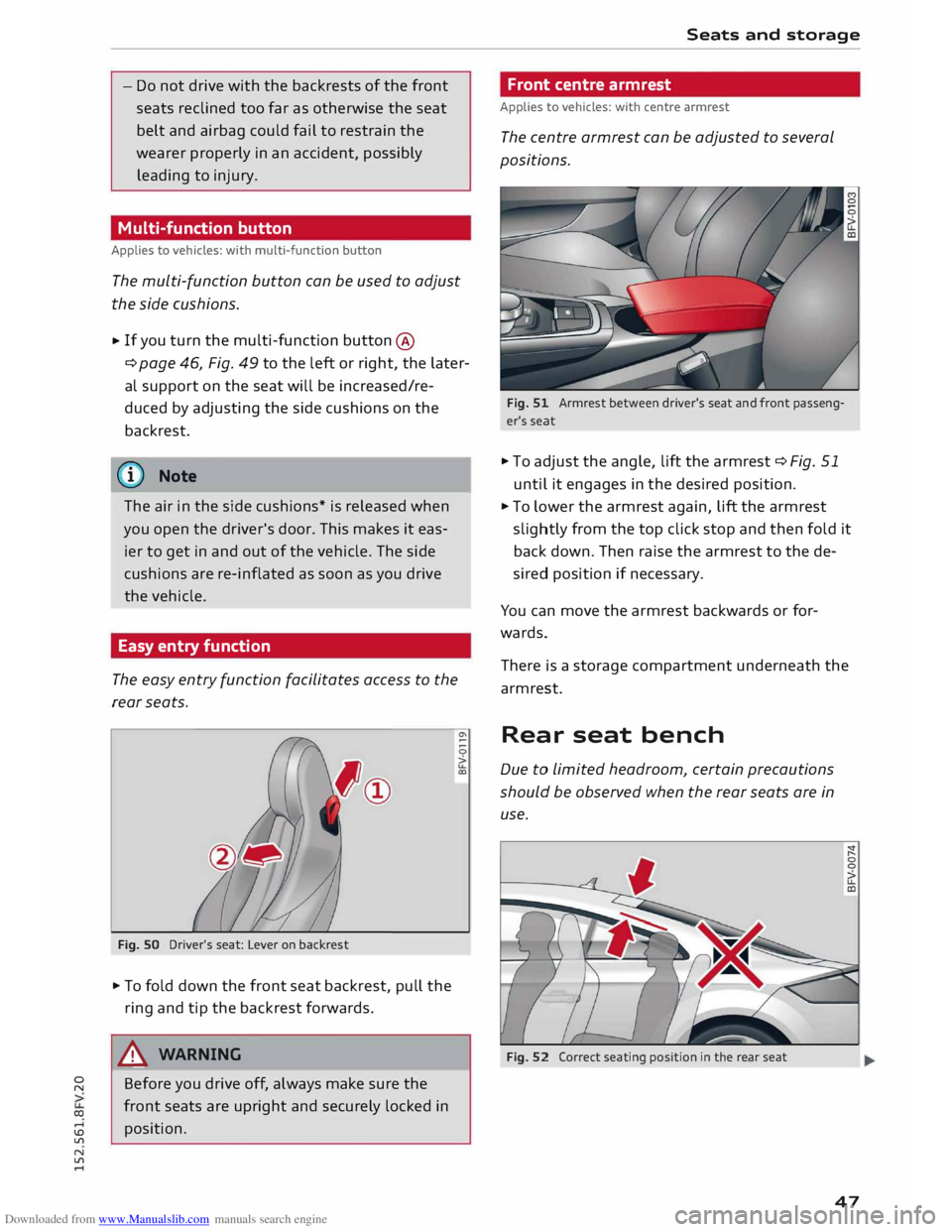 AUDI TT COUPE 2014 Service Manual Downloaded from www.Manualslib.com manuals search engine 0 
N 
co 
.... 
\D  Lfl 
N 
Lfl 
....  -
Do  not  drive  with the backrests  of the  front
seats  reclined  too far as otherwise  the seat
belt