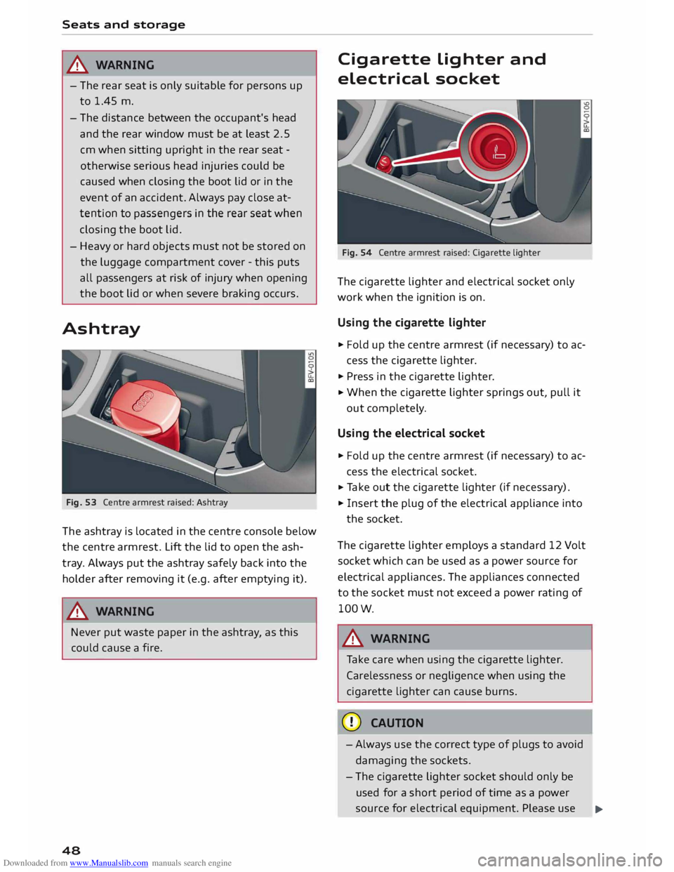 AUDI TT COUPE 2014 Service Manual Downloaded from www.Manualslib.com manuals search engine Seats 
and storage 
.&_  WARNING
- The  rear  seat  is only  suitable  for persons  up
to  1.45  m.
- The  distance  between  the  occupant'