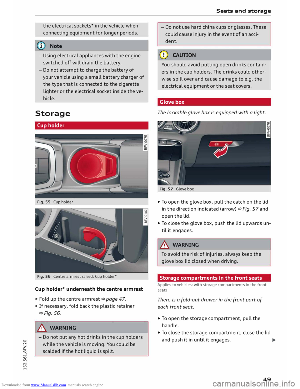 AUDI TT COUPE 2014 Workshop Manual Downloaded from www.Manualslib.com manuals search engine the 
electrical  sockets* in the  vehicle  when 
connecting  equipment for longer  periods. 
@  Note
- Using  electrical  appliances  with the 