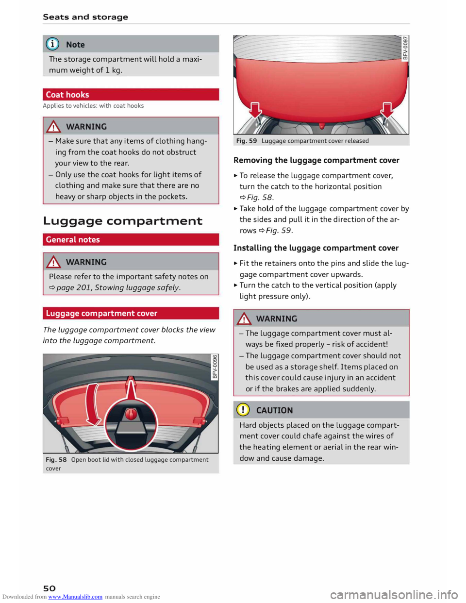 AUDI TT COUPE 2014  Owners Manual Downloaded from www.Manualslib.com manuals search engine Seats 
and storage 
@  Note
The  storage  compartment  will hold  a maxi­
mum  weight  of 1 kg. 
Coat  hooks 
Applies  to vehicles:  with coat