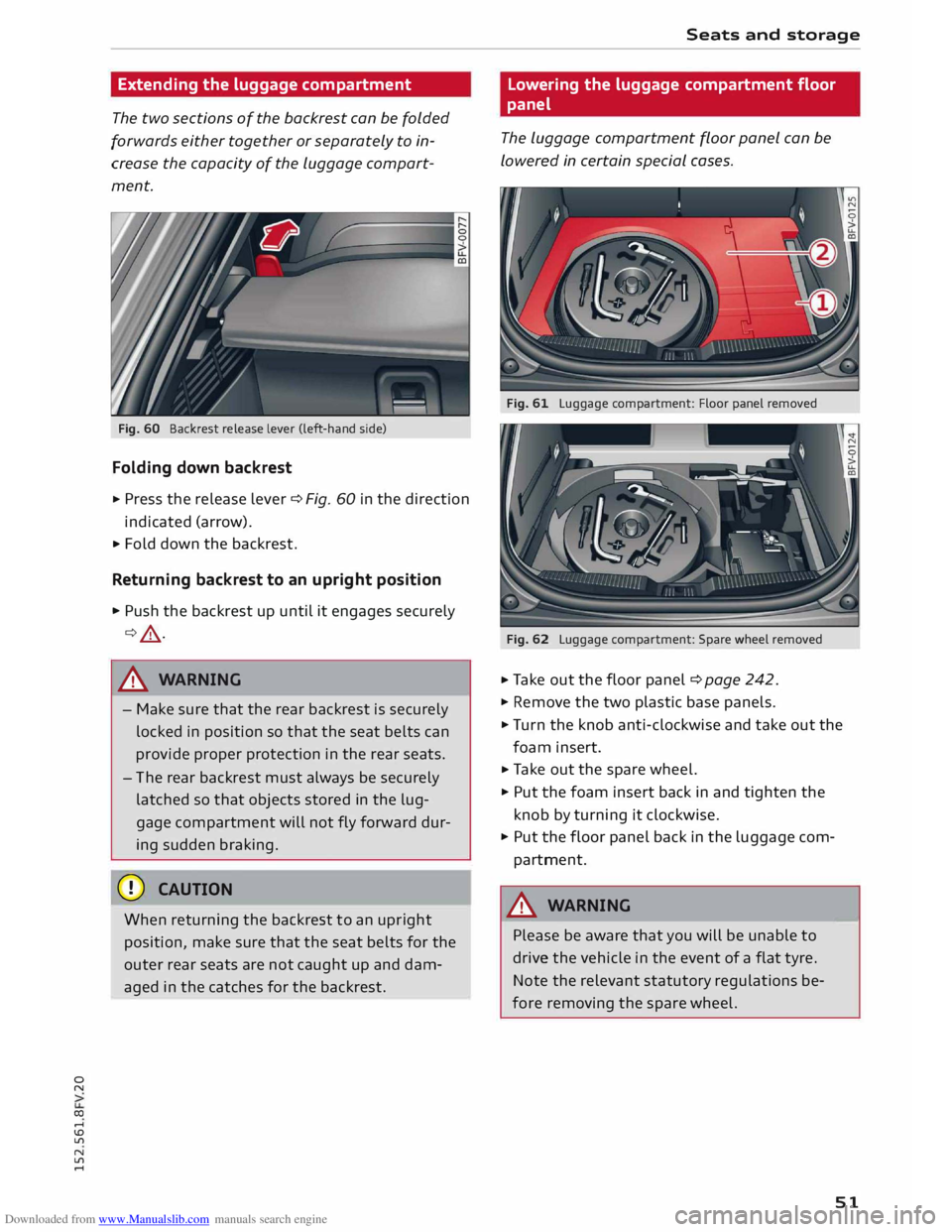 AUDI TT COUPE 2014 Workshop Manual Downloaded from www.Manualslib.com manuals search engine 0 
N 
co 
.... 
\D  L/'l 
N 
L/'l 
....  Extending 
the luggage  compartment 
The  two  sections  of the  backrest  can be folded 
forw