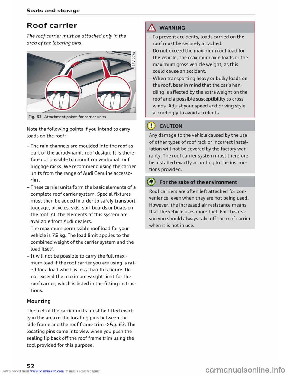AUDI TT COUPE 2014 Workshop Manual Downloaded from www.Manualslib.com manuals search engine Seats 
and storage 
Roof  carrier 
The  roof  carrier  must be attached  only in the 
area  of the  Locating  pins. 
Fig.  63 Attachment  point