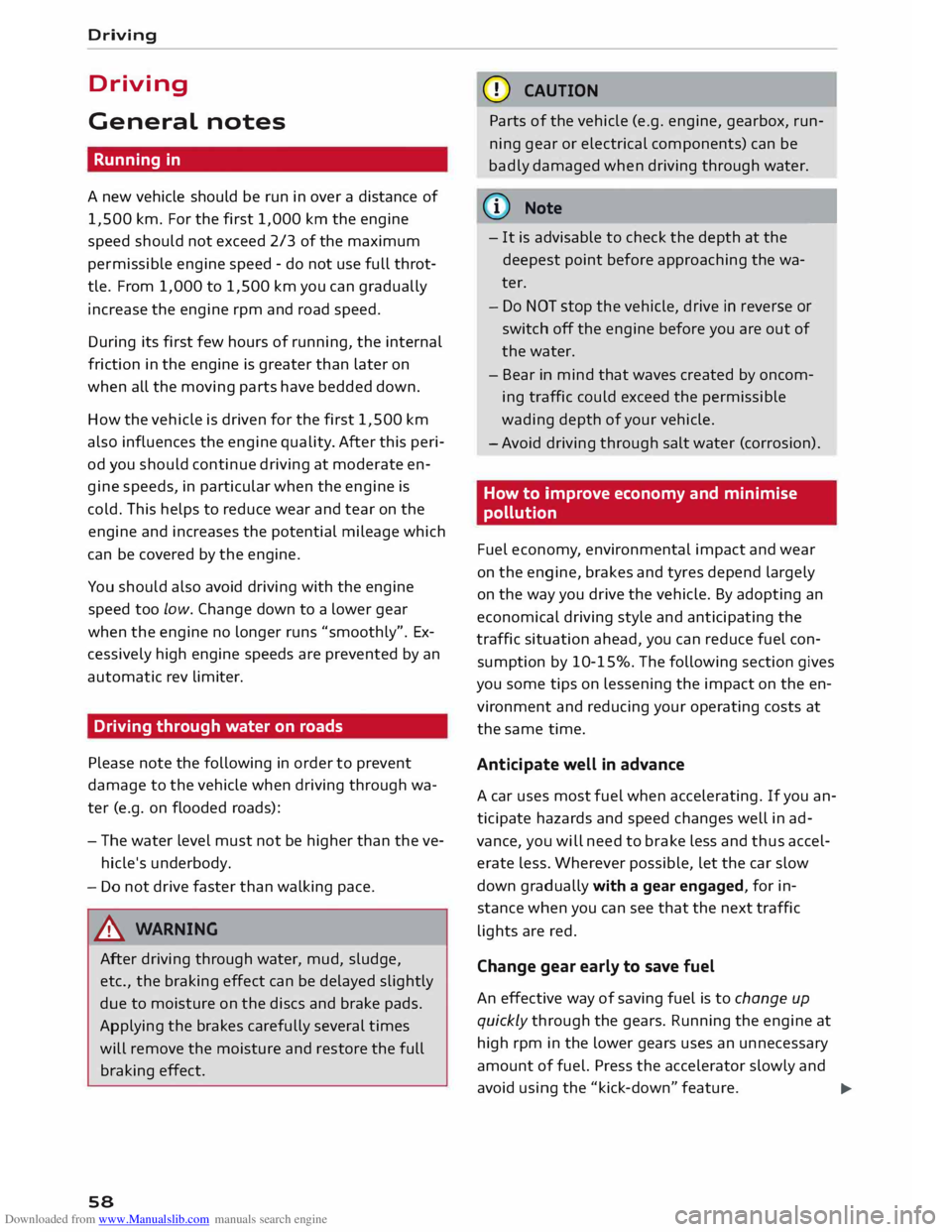 AUDI TT COUPE 2014 Workshop Manual Downloaded from www.Manualslib.com manuals search engine Driving 
Driving 
General  notes 
Running  in 
A  new  vehicle  should  be run  in over  a distance  of 
1,500  km. For the  first  1,000 km  t