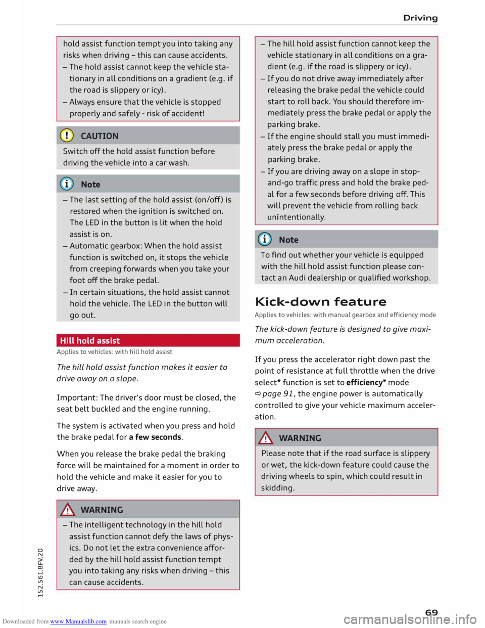 AUDI TT COUPE 2014 User Guide Downloaded from www.Manualslib.com manuals search engine 0
N
co
,-j
\D Lfl
N
Lfl
,-j hold
assist function tempt you into taking any
risks when driving -this can cause accidents.
- AUDI TT COUPE 2014 User Guide Downloaded from www.Manualslib.com manuals search engine 0
N
co
,-j
\D Lfl
N
Lfl
,-j hold
assist function tempt you into taking any
risks when driving -this can cause accidents.
-