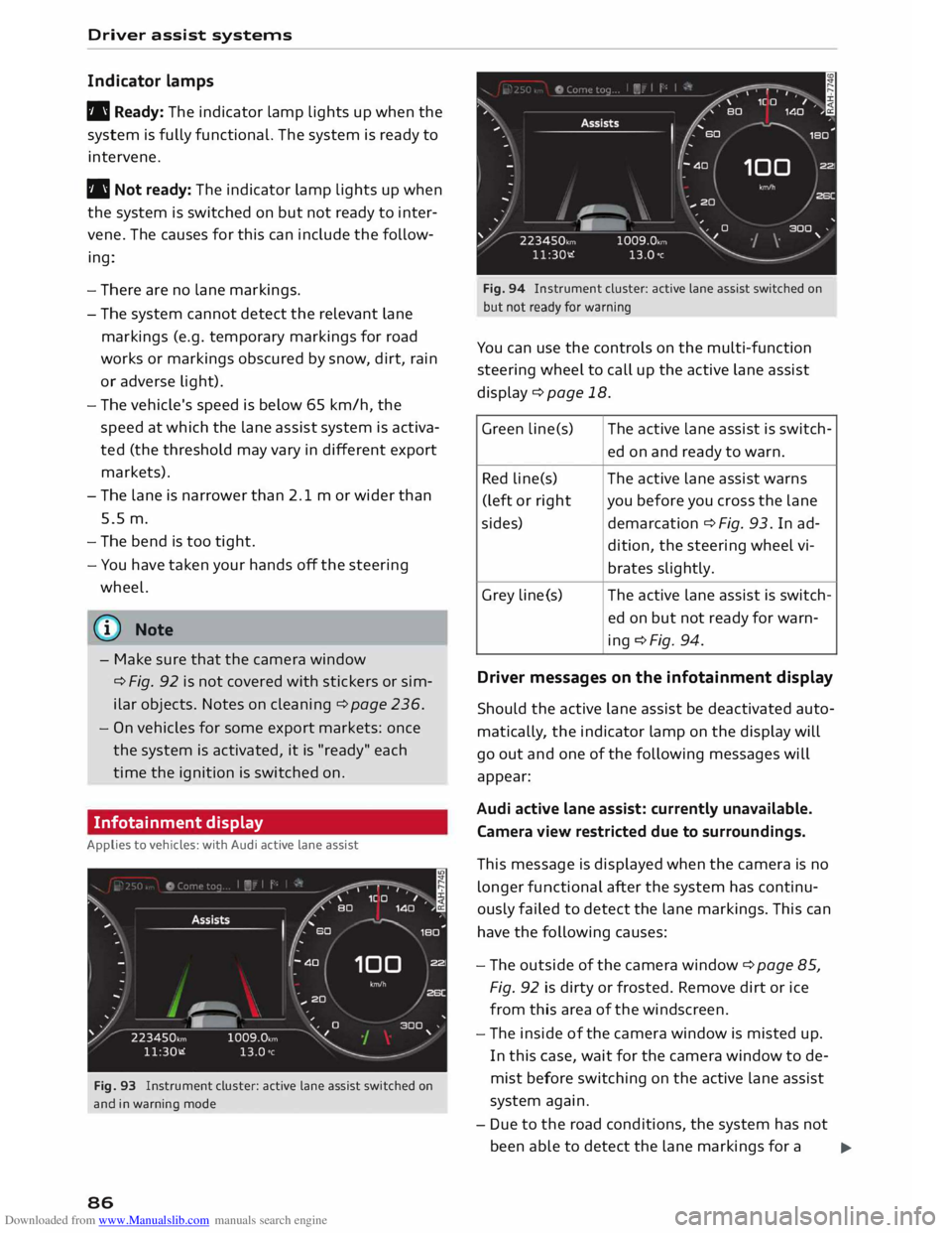 AUDI TT COUPE 2014 Manual Online Downloaded from www.Manualslib.com manuals search engine Driver
assist systems
Indicator lamps
• Ready: The indicator Lamp Lights up when the
system is fully functional. The system is re AUDI TT COUPE 2014 Manual Online Downloaded from www.Manualslib.com manuals search engine Driver
assist systems
Indicator lamps
• Ready: The indicator Lamp Lights up when the
system is fully functional. The system is re