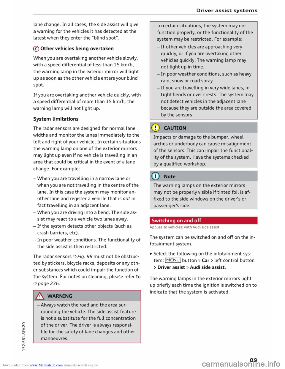 AUDI TT COUPE 2014 User Guide Downloaded from www.Manualslib.com manuals search engine 0
N
co
....
\D Lfl
N
Lfl
.... lane
change. In all cases, the side assist will give
a warning for the vehicles it has detec AUDI TT COUPE 2014 User Guide Downloaded from www.Manualslib.com manuals search engine 0
N
co
....
\D Lfl
N
Lfl
.... lane
change. In all cases, the side assist will give
a warning for the vehicles it has detec