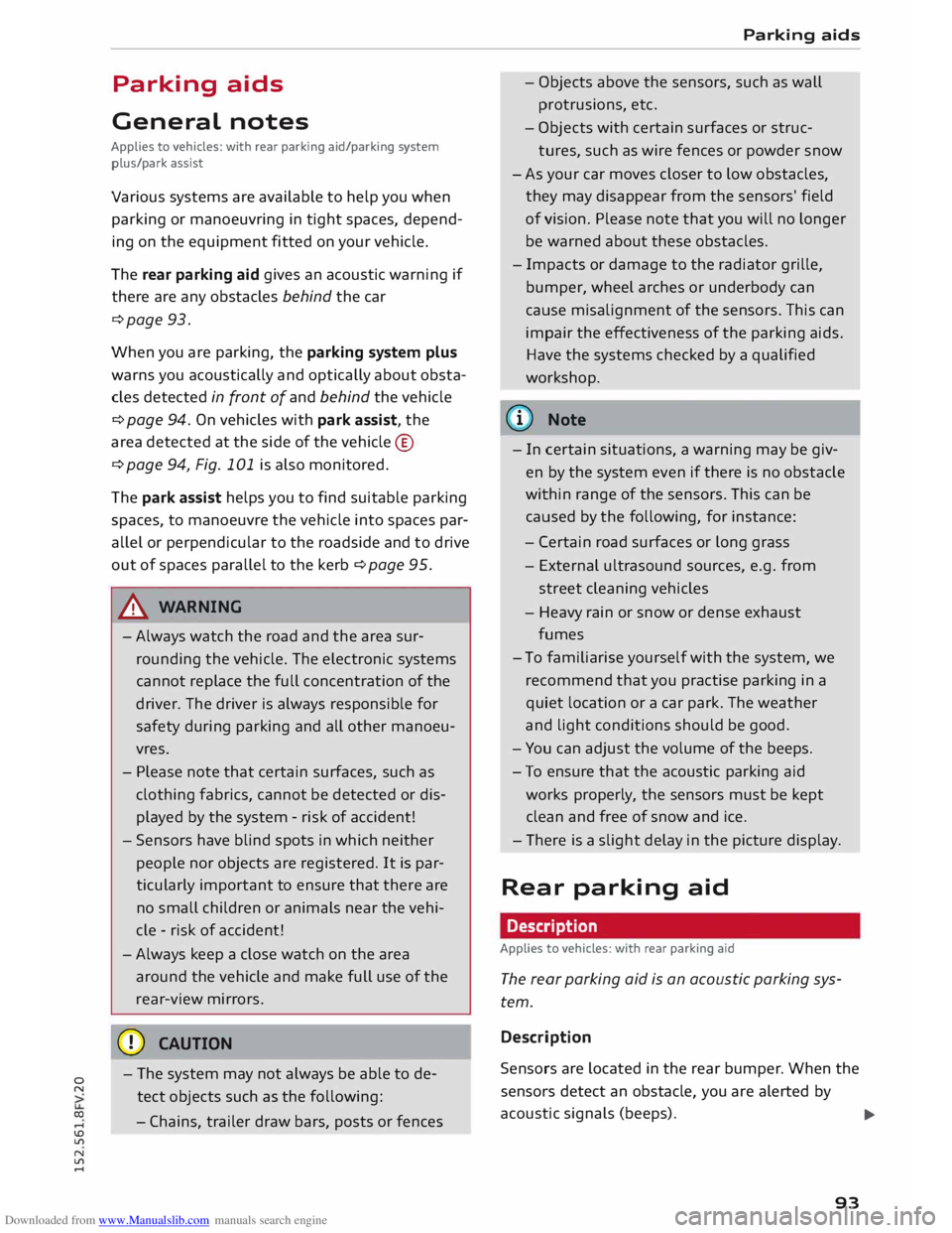 AUDI TT COUPE 2014 User Guide Downloaded from www.Manualslib.com manuals search engine 0
N
co
,-j
\D Lfl
N
Lfl
,-j Parking
aids
General notes
Applies to vehicles: with rear parking aid/parking system
plus/park a AUDI TT COUPE 2014 User Guide Downloaded from www.Manualslib.com manuals search engine 0
N
co
,-j
\D Lfl
N
Lfl
,-j Parking
aids
General notes
Applies to vehicles: with rear parking aid/parking system
plus/park a