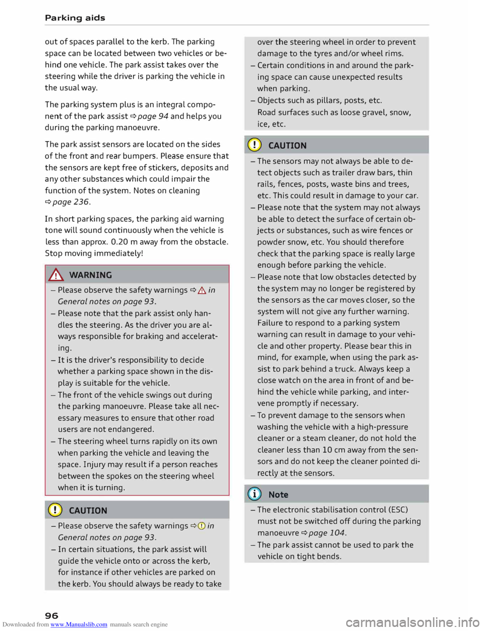 AUDI TT COUPE 2014 Owners Manual Downloaded from www.Manualslib.com manuals search engine Parking 
aids 
out  of spaces  parallel  to the  kerb.  The parking 
space  can be located  between  two vehicles  or be­
hind  one vehicle.  