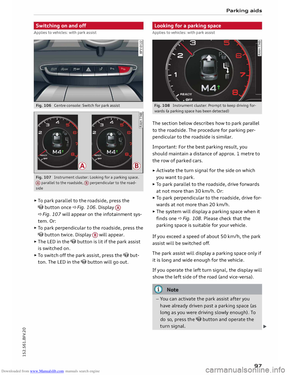AUDI TT COUPE 2014 Owners Manual Downloaded from www.Manualslib.com manuals search engine 0
N
co
,-j
\D U'l
N
U'l
,-j Switching
on and off
Applies to vehicles: with park assist
Fig. 106 Centre console: Swi AUDI TT COUPE 2014 Owners Manual Downloaded from www.Manualslib.com manuals search engine 0
N
co
,-j
\D U'l
N
U'l
,-j Switching
on and off
Applies to vehicles: with park assist
Fig. 106 Centre console: Swi