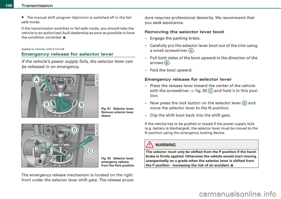 AUDI TT COUPE 2009  Owners Manual • ..__T_ ra_ n_s_ m_ i_ s _s_ i_ o _n ___________________________________________________  _ 
•  The manual  shift  program  (tiptronic)  is  switched  off  in  the  fail­
safe  mode. 
If the  tr