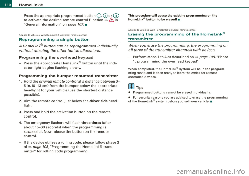 AUDI TT COUPE 2009  Owners Manual ....... _H _o_ m _ e _L_i_n _k _ ® ____________________________________________________  _ 
- Press the  appropriate  programmed  button 
(0, ® or @ 
to  activate  the  desired  remote  control  fun