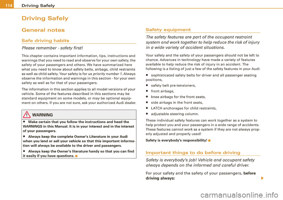 AUDI TT COUPE 2009  Owners Manual ___ o_ r_iv _ i _n....; g::;_ S_ a_f _e _ly=-- -------------------------------------------------
Driving  Safely 
General  notes 
Safe  driving  habits 
Please  remember  -safety  first! 
This  chapte