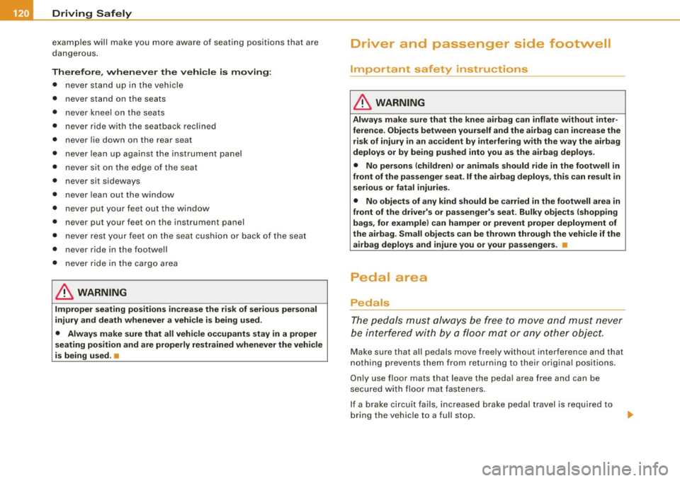 AUDI TT COUPE 2009 Owners Manual ........ _o_ r_iv _i_ n"" g::;._ S_ a_f _e _ly =---------------------------------------------------
examp les w ill make you mo re aware of seating positions that ar e
d an gerous .
Therefor AUDI TT COUPE 2009 Owners Manual ........ _o_ r_iv _i_ n"" g::;._ S_ a_f _e _ly =---------------------------------------------------
examp les w ill make you mo re aware of seating positions that ar e
d an gerous .
Therefor