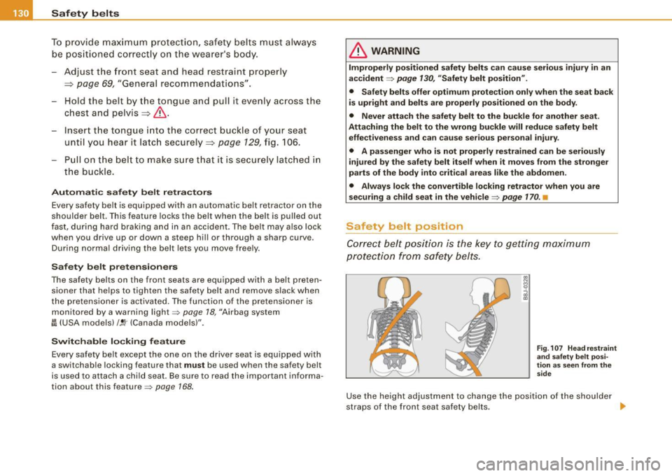 AUDI TT COUPE 2009 Owners Manual ___ S_a_ f_ e_ t-= y_ b_e_ l_ t _s _______________________________________________ _
To provide maximum protection, safety belts must always
be positioned correctly on the wearers bo AUDI TT COUPE 2009 Owners Manual ___ S_a_ f_ e_ t-= y_ b_e_ l_ t _s _______________________________________________ _
To provide maximum protection, safety belts must always
be positioned correctly on the wearers bo