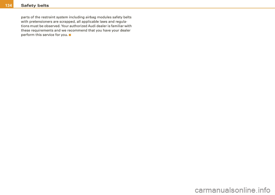 AUDI TT COUPE 2009 Owners Manual • ....__S_ a_ fe_ t _y=-- b_ e_ lt_s ________________________________________________ _
parts of the restraint system including airbag modules safety belts
with pretensioners are scr AUDI TT COUPE 2009 Owners Manual • ....__S_ a_ fe_ t _y=-- b_ e_ lt_s ________________________________________________ _
parts of the restraint system including airbag modules safety belts
with pretensioners are scr