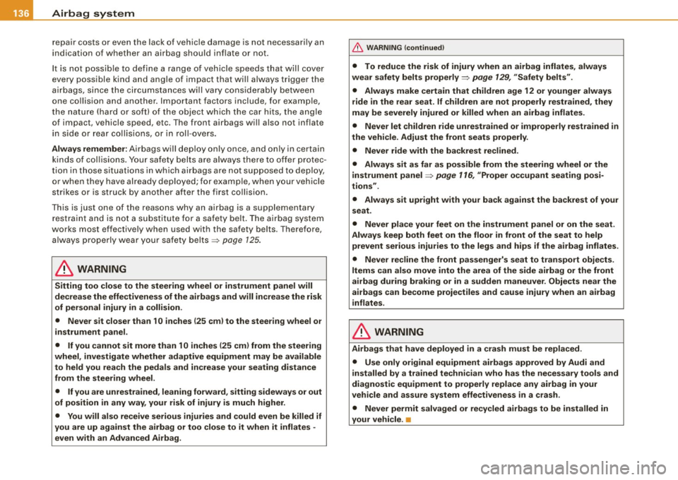 AUDI TT COUPE 2009 Owners Manual ___ A_ ir_ b_ a-g _ s_y _s_ t_ e_ m _________________________________________________ _
repair costs or even the lack of vehicle dama ge is not necessa rily an
in dic ati on of wh ether AUDI TT COUPE 2009 Owners Manual ___ A_ ir_ b_ a-g _ s_y _s_ t_ e_ m _________________________________________________ _
repair costs or even the lack of vehicle dama ge is not necessa rily an
in dic ati on of wh ether