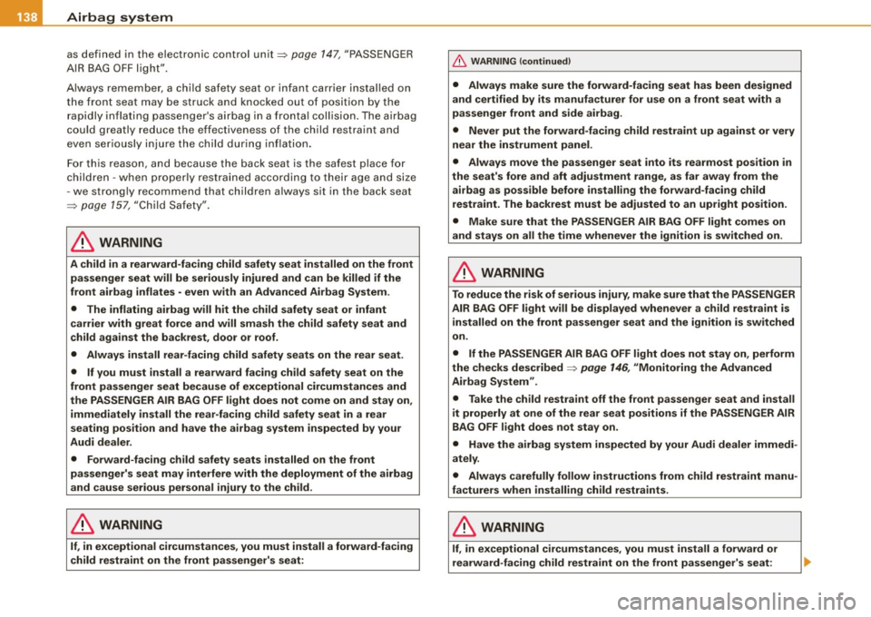 AUDI TT COUPE 2009 Owners Manual ___ A_ ir_ b_ a-g _ s_y _s_ t_ e_ m _________________________________________________ _
as defin ed i n th e el ectron ic contro l u n it=> page 147 , "PASSE NGER
AI R BAG OFF lig ht".
A lwa AUDI TT COUPE 2009 Owners Manual ___ A_ ir_ b_ a-g _ s_y _s_ t_ e_ m _________________________________________________ _
as defin ed i n th e el ectron ic contro l u n it=> page 147 , "PASSE NGER
AI R BAG OFF lig ht".
A lwa