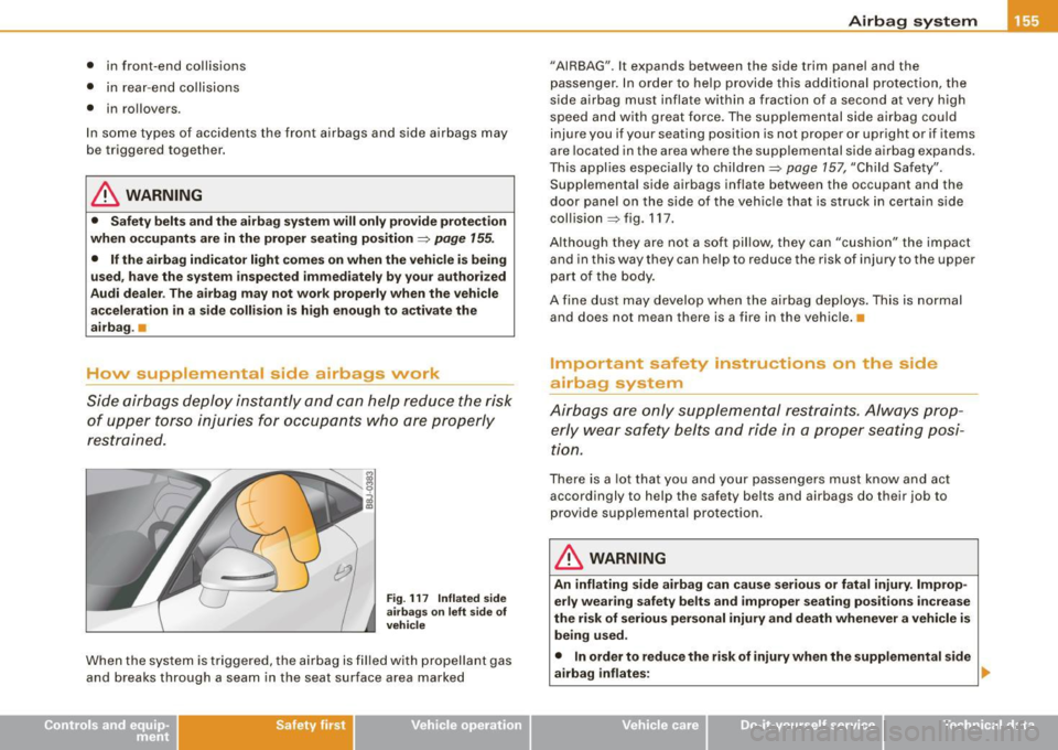 AUDI TT COUPE 2009 Owners Manual • in front -end collisions
• i n rea r-en d col lis ions
• in ro llovers.
In som e types o f acci dents th e fron t air bags a nd s ide airbags m ay
be trigge red together.
& AUDI TT COUPE 2009 Owners Manual • in front -end collisions
• i n rea r-en d col lis ions
• in ro llovers.
In som e types o f acci dents th e fron t air bags a nd s ide airbags m ay
be trigge red together.
&