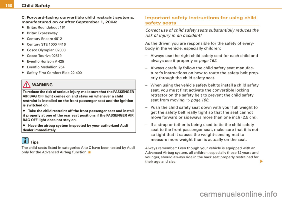 AUDI TT COUPE 2009 Owners Manual ___ C_ h_ il_ d _S_ a_fe _ ty ______________________________________________ _
C. Forward-facing convertible child restraint systems,
manufactured on or after September 1, 2004:
• Brit AUDI TT COUPE 2009 Owners Manual ___ C_ h_ il_ d _S_ a_fe _ ty ______________________________________________ _
C. Forward-facing convertible child restraint systems,
manufactured on or after September 1, 2004:
• Brit