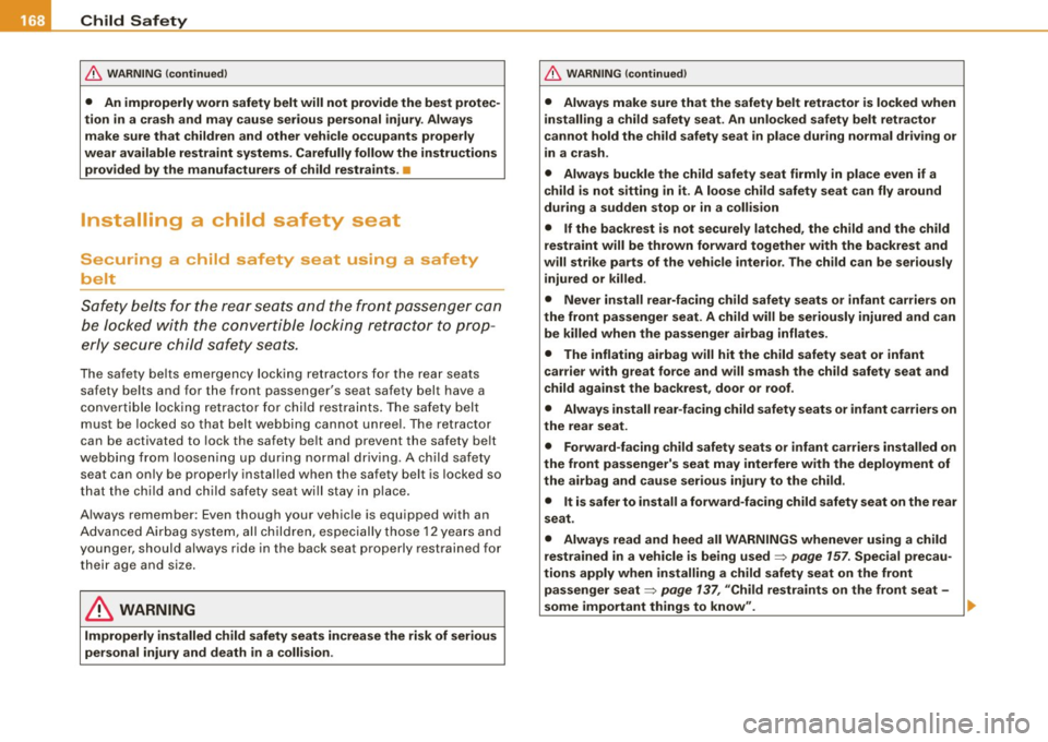 AUDI TT COUPE 2009 Owners Manual ___ C_h_ i_ ld _ S_ a_ f_ e_ t_y ____________________________________________ _
& WARNING (continued )
• An improperly worn safety belt will not provide the best protec
tion in a cra AUDI TT COUPE 2009 Owners Manual ___ C_h_ i_ ld _ S_ a_ f_ e_ t_y ____________________________________________ _
& WARNING (continued )
• An improperly worn safety belt will not provide the best protec
tion in a cra