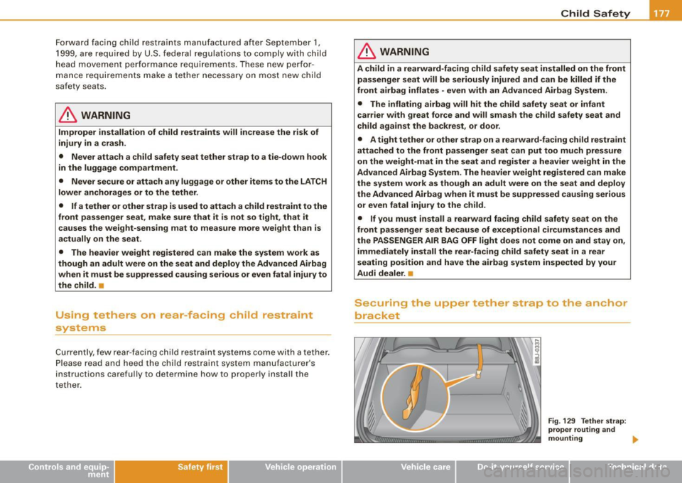 AUDI TT COUPE 2009 Owners Manual Fo rw ard facing child r estra ints manufactu red after September 1,
1 999, a re requ ired by U .S. f edera l r eg ulations to com ply wi th child
head movement pe rformance requ ir AUDI TT COUPE 2009 Owners Manual Fo rw ard facing child r estra ints manufactu red after September 1,
1 999, a re requ ired by U .S. f edera l r eg ulations to com ply wi th child
head movement pe rformance requ ir