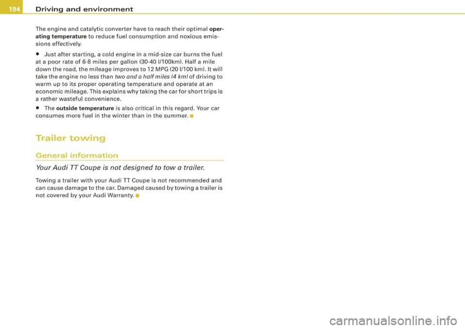 AUDI TT COUPE 2009  Owners Manual ___ D_ r_iv _ in_... g"- a_ n_ d_ e_ n_ v_i_r _ o _n_ m  __  e_n _ t _______________________________________________  _ 
The  engine  and  catalytic  converter  have to  reach their optimal oper­
at