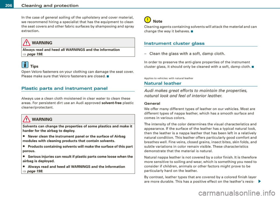 AUDI TT COUPE 2009 Owners Manual -~_C_ l_ e _a _n_ in_g=- a _n_d__, p,__ ro_ t_e _c_ t_ i_o _n _____________________________________________ _
In the case of general soiling of the upho lstery and cover material,
we reco AUDI TT COUPE 2009 Owners Manual -~_C_ l_ e _a _n_ in_g=- a _n_d__, p,__ ro_ t_e _c_ t_ i_o _n _____________________________________________ _
In the case of general soiling of the upho lstery and cover material,
we reco