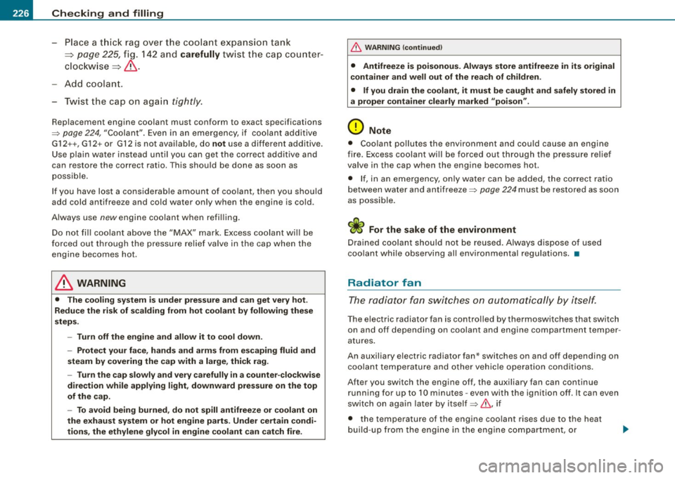 AUDI TT COUPE 2009 Owners Manual -~_C_ h_e _c _ k_ i_n ...:::g::;...._ a_n_ d_ f_ i_ll _in -g:::;.._ ___________________________________________ _
-Pla ce a t hick ra g o ver the coola nt e xpansion tank
=>
page 225, fi AUDI TT COUPE 2009 Owners Manual -~_C_ h_e _c _ k_ i_n ...:::g::;...._ a_n_ d_ f_ i_ll _in -g:::;.._ ___________________________________________ _
-Pla ce a t hick ra g o ver the coola nt e xpansion tank
=>
page 225, fi