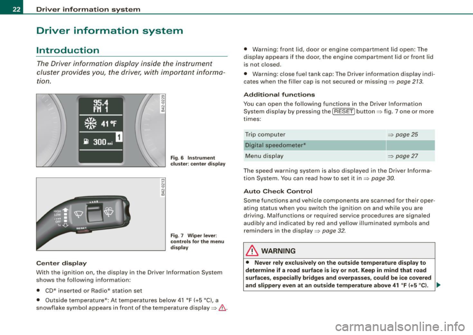 AUDI TT COUPE 2009 Owners Manual Driver inf ormation sy ste m
Driver information system
Introduction
The Driver information display inside the instrument
cluster provides you, the driver, with importan t informa AUDI TT COUPE 2009 Owners Manual Driver inf ormation sy ste m
Driver information system
Introduction
The Driver information display inside the instrument
cluster provides you, the driver, with importan t informa 