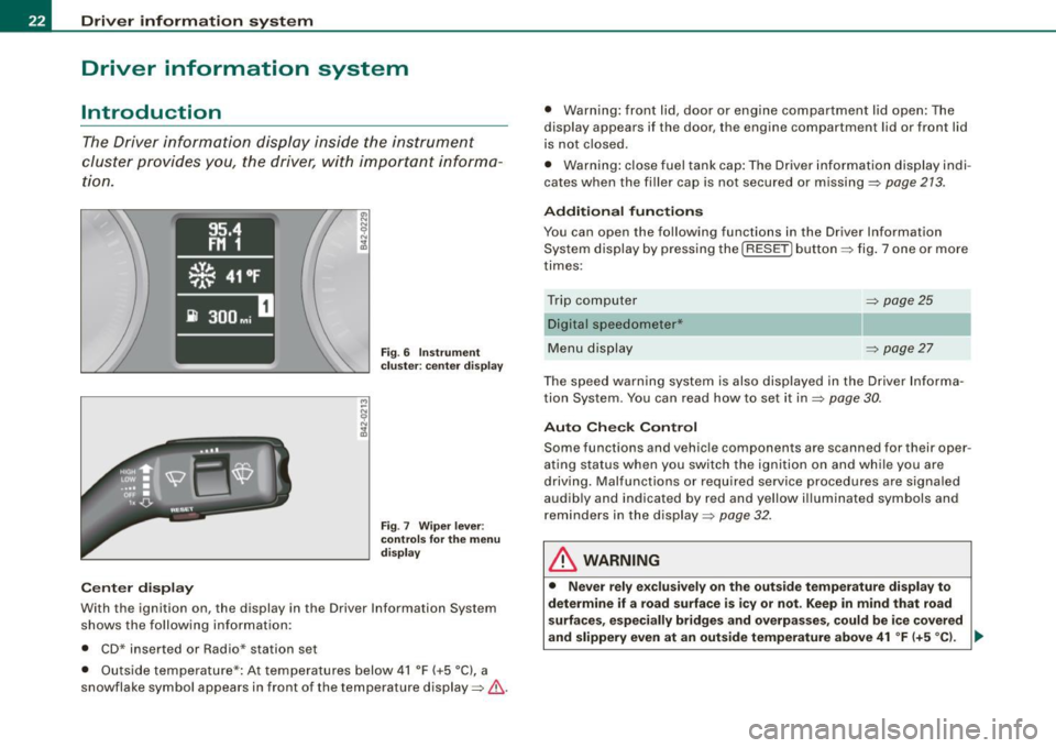 AUDI TT COUPE 2009  Owners Manual Driver  inf ormation  sy ste m 
Driver  information  system 
Introduction 
The Driver  information  display  inside  the  instrument 
cluster  provides  you,  the  driver,  with  importan t informa ­