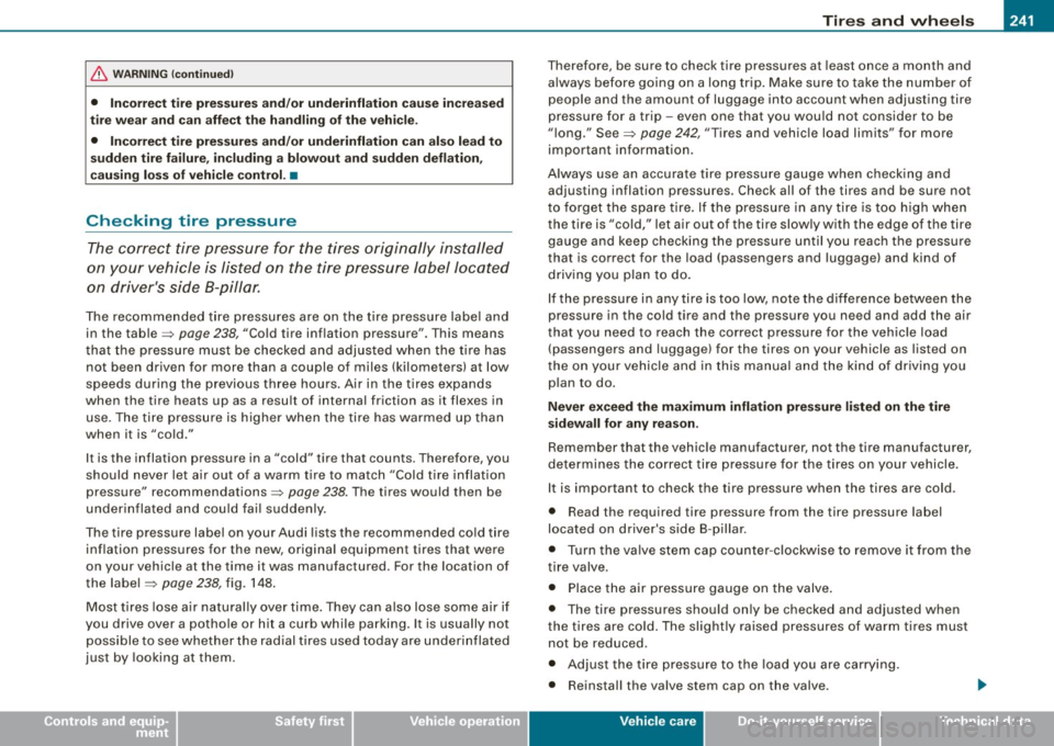 AUDI TT COUPE 2009 Owners Manual __________________________________________________ T_ ir_e_ s_ a_ n_d _ w_ h_ e_ e_l_s __ _
•
& WARNING (continued)
• Incorrect tire pressures and/or underinflation cause increased
tir AUDI TT COUPE 2009 Owners Manual __________________________________________________ T_ ir_e_ s_ a_ n_d _ w_ h_ e_ e_l_s __ _
•
& WARNING (continued)
• Incorrect tire pressures and/or underinflation cause increased
tir