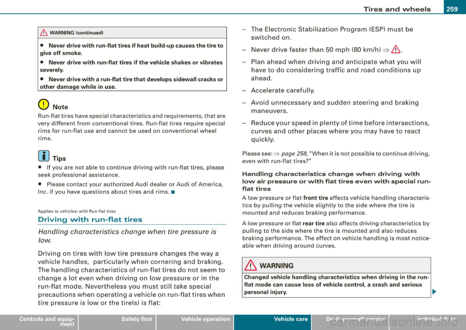 AUDI TT COUPE 2009 Owners Manual ________________________________________________ T_ ir_e _s_ a_n_ d_ w_ h _e_e_ l_s __ lfll
•
& WARNING (continued)
• Never drive with run-flat tires if heat build-up causes the tire AUDI TT COUPE 2009 Owners Manual ________________________________________________ T_ ir_e _s_ a_n_ d_ w_ h _e_e_ l_s __ lfll
•
& WARNING (continued)
• Never drive with run-flat tires if heat build-up causes the tire