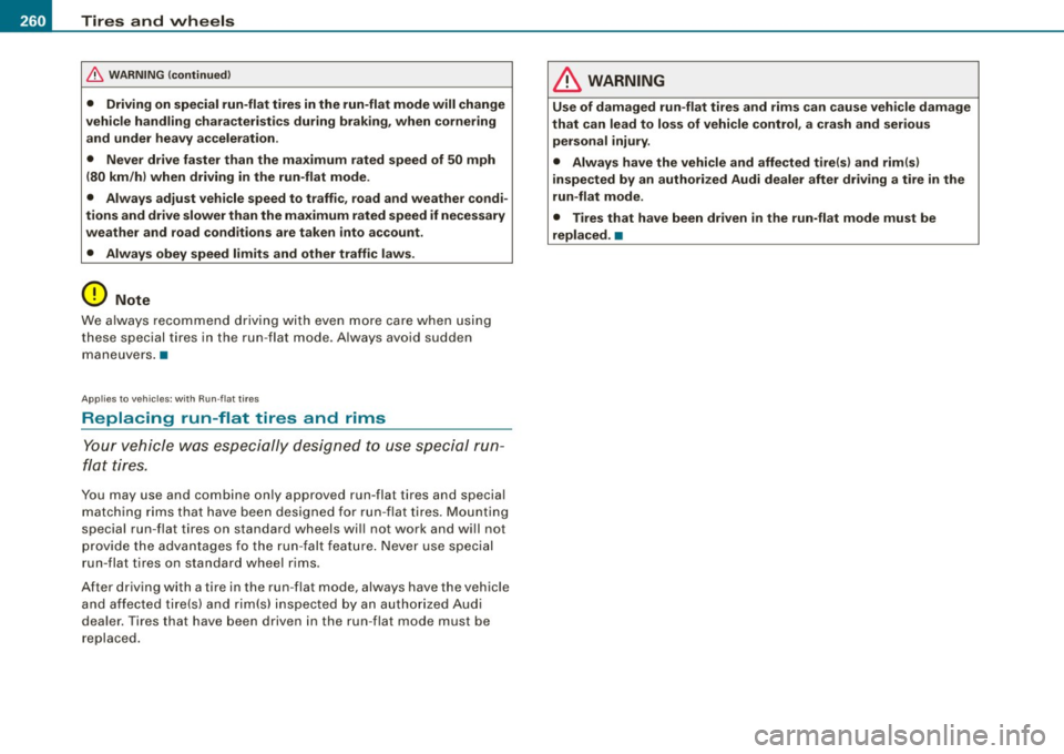AUDI TT COUPE 2009 Owners Manual _L-_T.:..:..: ir:...:e=. s=---.: a=-:... n:..:d ::.......: w:...:....: h....:..-= e..:e :...:1-=s --------------------------------------------------
& WARNING (continued)
• Driving on special run AUDI TT COUPE 2009 Owners Manual _L-_T.:..:..: ir:...:e=. s=---.: a=-:... n:..:d ::.......: w:...:....: h....:..-= e..:e :...:1-=s --------------------------------------------------
& WARNING (continued)
• Driving on special run