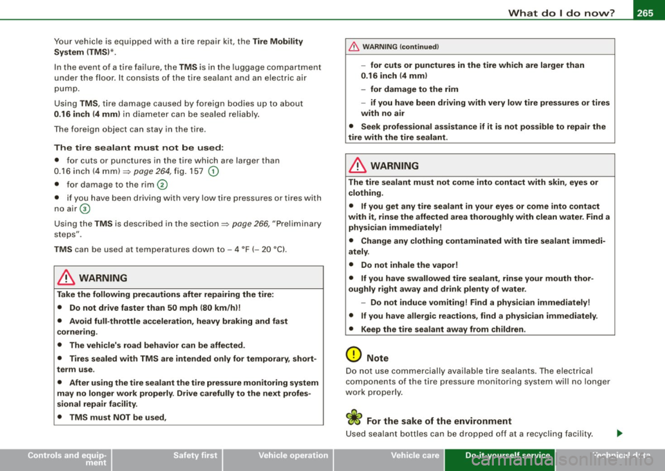 AUDI TT COUPE 2009 Owners Manual _____________________________________________ w __ h_a _t _ d_ o_ l _d _o :.....:. n,;_ o::.. w..:....:,_ ?,;_· __ Ill
•
Your vehicle is equipped with a t ire repair kit, the Tire Mobil AUDI TT COUPE 2009 Owners Manual _____________________________________________ w __ h_a _t _ d_ o_ l _d _o :.....:. n,;_ o::.. w..:....:,_ ?,;_· __ Ill
•
Your vehicle is equipped with a t ire repair kit, the Tire Mobil
