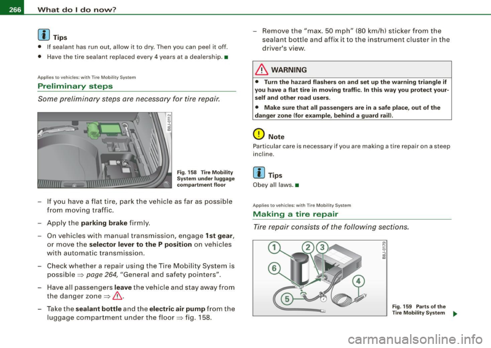 AUDI TT COUPE 2009 Owners Manual 1111...__W_ h_ a _ t_d_ o_ l _d _o_ n_ o_ vv_ ? ______________________________________________ _
[ i J Tips
• If sealant has run out, allow it to dry. Then you can peel it off .
†AUDI TT COUPE 2009 Owners Manual 1111...__W_ h_ a _ t_d_ o_ l _d _o_ n_ o_ vv_ ? ______________________________________________ _
[ i J Tips
• If sealant has run out, allow it to dry. Then you can peel it off .
â€